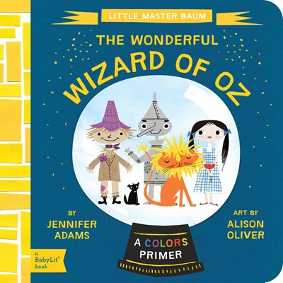 The Wonderful Wizard of Oz: A Babylit Colors Primer