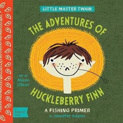 The Adventures of Huckleberry Finn: A BabyLit Camping Primer