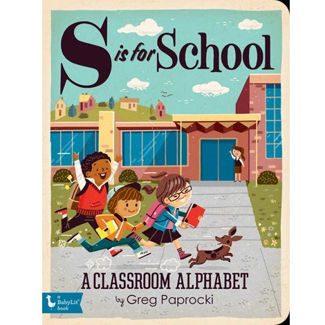 S Is For School: A Classroom Alphabet