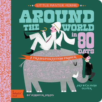 Around the World in Eighty Days: A BabyLit Transportation Primer